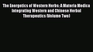 [Read book] The Energetics of Western Herbs: A Materia Medica Integrating Western and Chinese