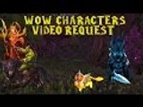 World of Warcraft Characters Video Request
