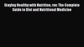 [Read book] Staying Healthy with Nutrition rev: The Complete Guide to Diet and Nutritional