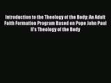 Book Introduction to the Theology of the Body: An Adult Faith Formation Program Based on Pope