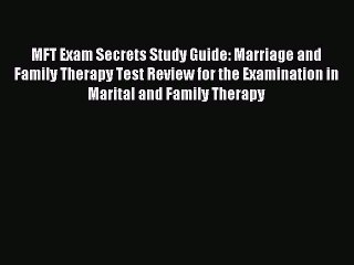 Read MFT Exam Secrets Study Guide: Marriage and Family Therapy Test Review for the Examination