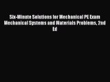 Read Six-Minute Solutions for Mechanical PE Exam Mechanical Systems and Materials Problems