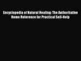[Read book] Encyclopedia of Natural Healing: The Authoritative Home Reference for Practical