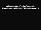 [Read book] Ear Acupuncture: A Precise Pocket Atlas (Complementary Medicine (Thieme Paperback))