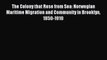 Read The Colony that Rose from Sea: Norwegian Maritime Migration and Community in Brooklyn