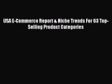 Read USA E-Commerce Report & Niche Trends For 63 Top-Selling Product Categories Ebook Online