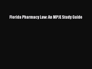 Read Florida Pharmacy Law: An MPJE Study Guide Ebook Free