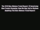 Read The 2013 Non-Obvious Trend Report: 15 Surprising New Trends Changing  How We Buy Sell