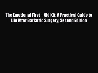 [Download PDF] The Emotional First + Aid Kit: A Practical Guide to Life After Bariatric Surgery