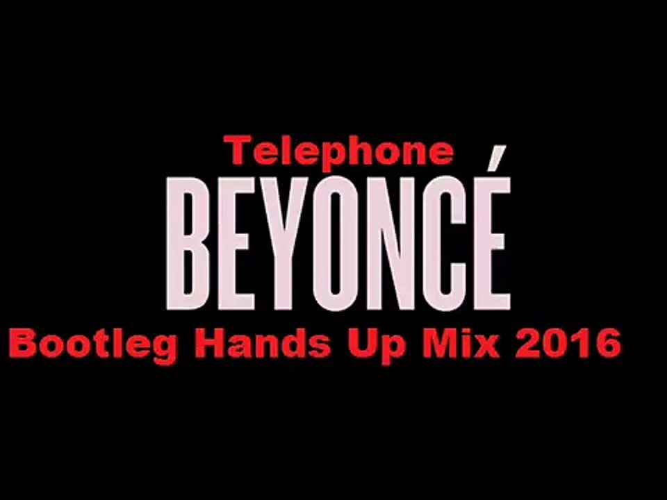 Beyonce- Telephone Botleg Hands Up Mix Wersja 2016
