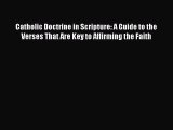 Ebook Catholic Doctrine in Scripture: A Guide to the Verses That Are Key to Affirming the Faith