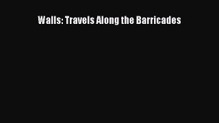 Read Walls: Travels Along the Barricades PDF Free