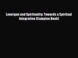 Ebook Lonergan and Spirituality: Towards a Spiritual Integration (Campion Book) Read Full Ebook