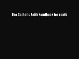 Ebook The Catholic Faith Handbook for Youth Read Full Ebook