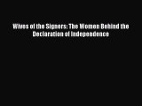 Read Wives of the Signers: The Women Behind the Declaration of Independence Ebook Free