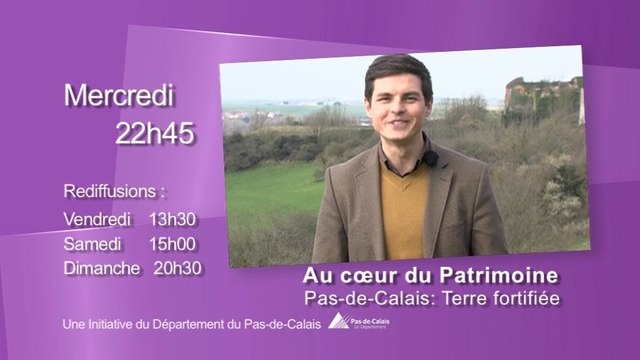 Bande annonce Au coeur du patrimoine - Pas-de-Calais : terre fortifiée - Wéo