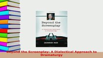 PDF  Beyond the Screenplay A Dialectical Approach to Dramaturgy  Read Online