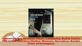 PDF  Contemporary Scottish Plays Caledonia Bullet Catch The Artist Man and Mother Woman  EBook