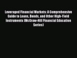 Download Leveraged Financial Markets: A Comprehensive Guide to Loans Bonds and Other High-Yield