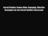 Read Social Studies Comes Alive: Engaging Effective Strategies for the Social Studies Classroom