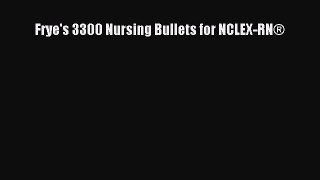 Download Frye's 3300 Nursing Bullets for NCLEX-RN® Ebook Online