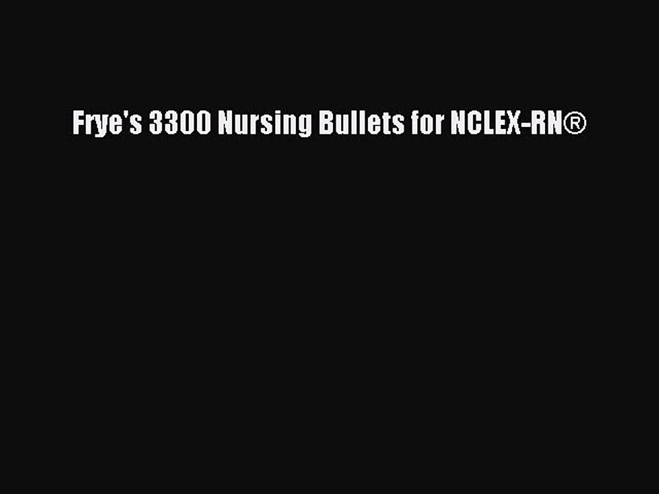 Download Frye's 3300 Nursing Bullets for NCLEX-RN® Ebook Online