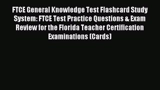 Read FTCE General Knowledge Test Flashcard Study System: FTCE Test Practice Questions & Exam