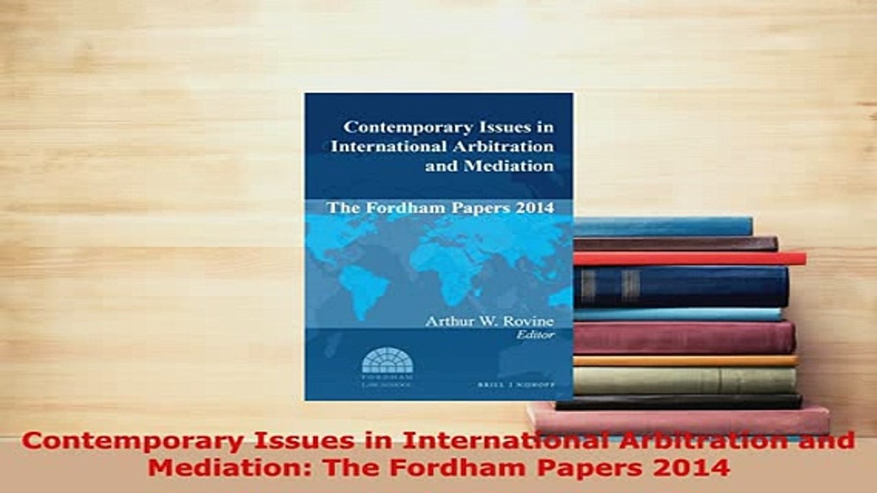 Download  Contemporary Issues in International Arbitration and Mediation The Fordham Papers 2014  EBook
