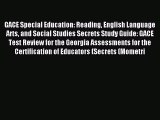 Read GACE Special Education: Reading English Language Arts and Social Studies Secrets Study