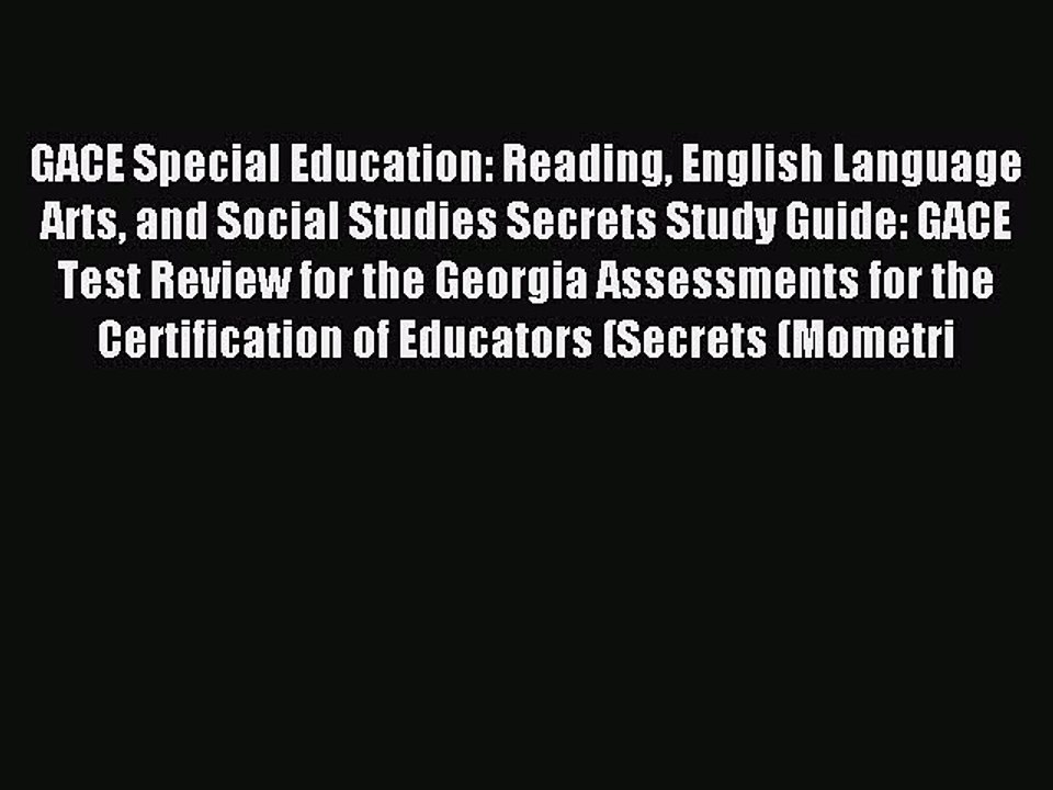 Read GACE Special Education: Reading English Language Arts and Social Studies Secrets Study