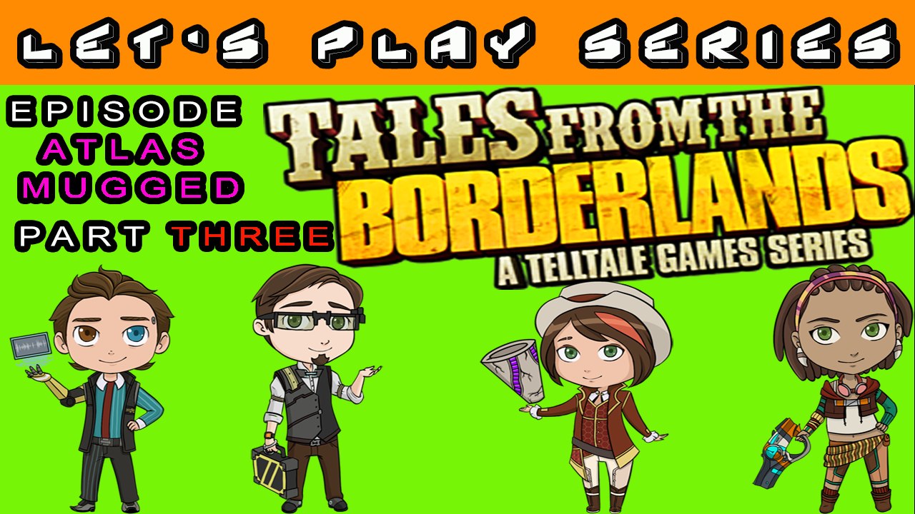 Tales From The Borderlands Let's Play Series (Atlas Mugged) Episode 2 Part 3 (PC)