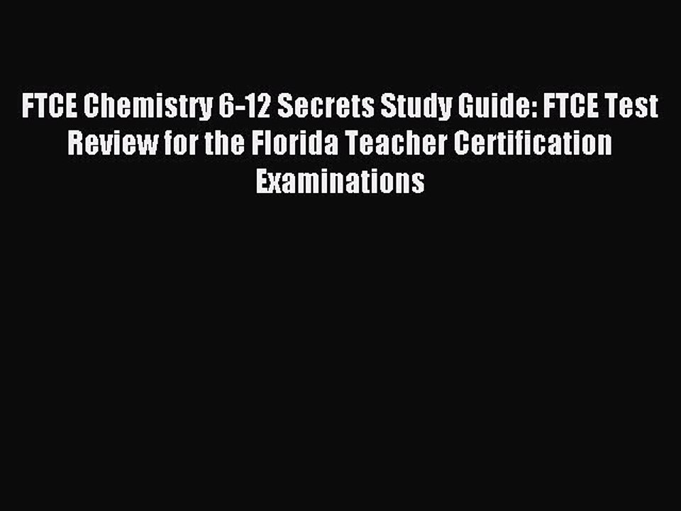 Read FTCE Chemistry 6-12 Secrets Study Guide: FTCE Test Review for the Florida Teacher Certification