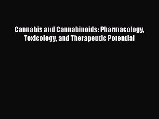 Read Cannabis and Cannabinoids: Pharmacology Toxicology and Therapeutic Potential Ebook Free