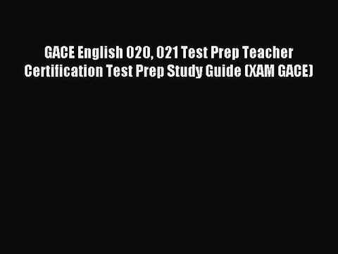 Read GACE English 020 021 Test Prep Teacher Certification Test Prep Study Guide (XAM GACE)
