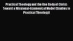 Book Practical Theology and the One Body of Christ: Toward a Missional-Ecumenical Model (Studies