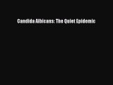 Read Candida Albicans: The Quiet Epidemic Ebook Free