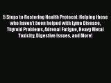 Read 5 Steps to Restoring Health Protocol: Helping those who haven't been helped with Lyme