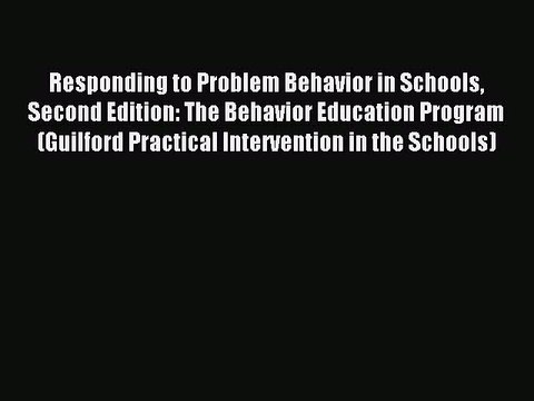 Read Responding to Problem Behavior in Schools Second Edition: The Behavior Education Program