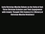 Book Early Christian-Muslim Debate on the Unity of God: Three Christian Scholars and Their