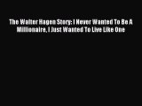 Download The Walter Hagen Story: I Never Wanted To Be A Millionaire I Just Wanted To Live Like