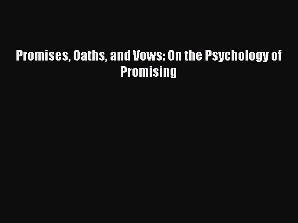 [Download PDF] Promises Oaths and Vows: On the Psychology of Promising Read Online