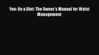 [Read Book] You: On a Diet: The Owner's Manual for Waist Management  EBook