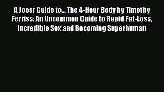[Read Book] A Joosr Guide to... The 4-Hour Body by Timothy Ferriss: An Uncommon Guide to Rapid