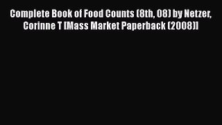 [Read Book] Complete Book of Food Counts (8th 08) by Netzer Corinne T [Mass Market Paperback