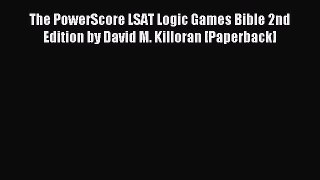 Read The PowerScore LSAT Logic Games Bible 2nd Edition by David M. Killoran [Paperback] Ebook