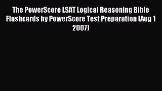 Read The PowerScore LSAT Logical Reasoning Bible Flashcards by PowerScore Test Preparation