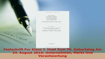 Download  Festschrift Fur Klaus J Hopt Zum 70 Geburtstag Am 24 August 2010 Unternehmen Markt Und  EBook