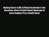 [Read Book] Making Sense of IBS: A Physician Answers Your Questions about Irritable Bowel Syndrome