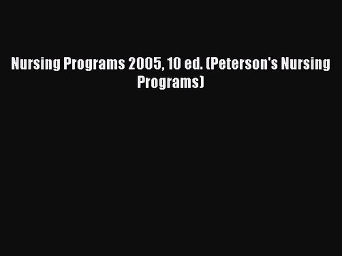 Read Nursing Programs 2005 10 ed. (Peterson's Nursing Programs) Ebook Online