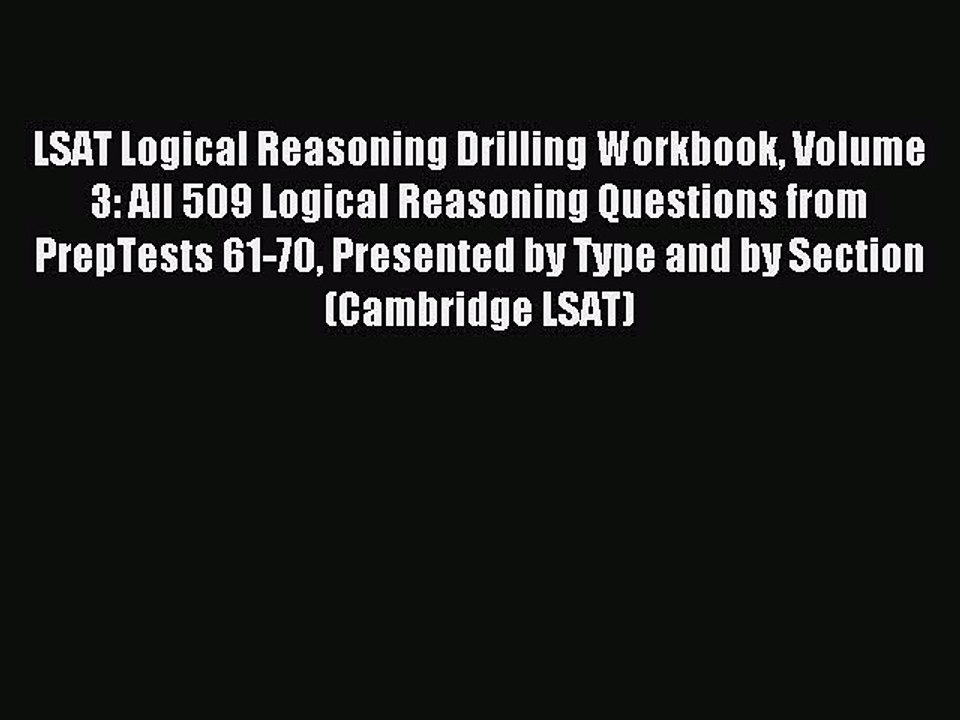 Read LSAT Logical Reasoning Drilling Workbook Volume 3: All 509 Logical Reasoning Questions